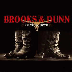 Brooks and Dunn : Cowboy Town Brooks and Dunn : Cowboy Town